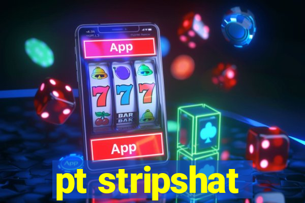 pt stripshat